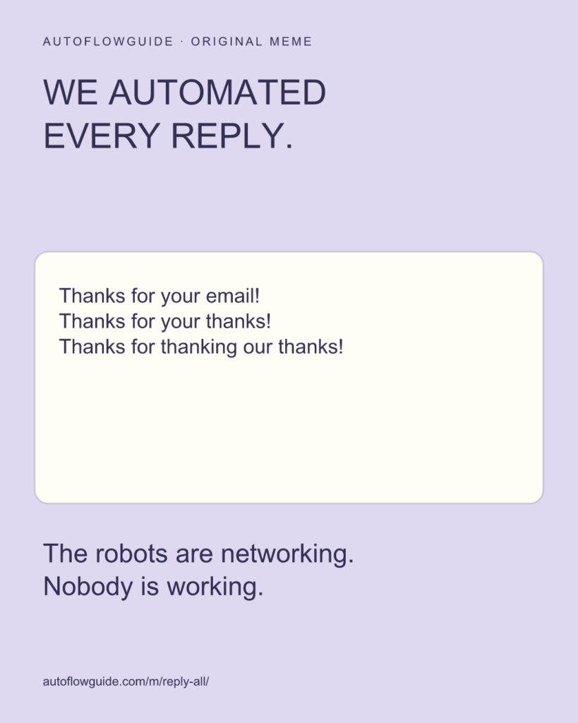 A reply-all autoresponder creates a busy inbox without creating any useful work.